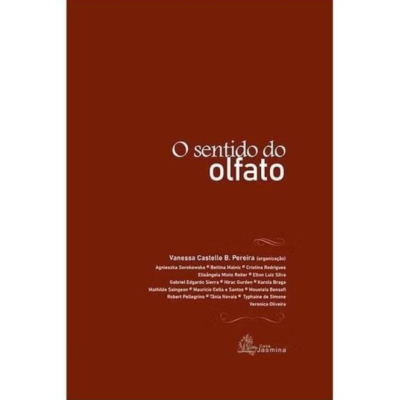 O SENTIDO DO OLFATO - PEREIRA, VANESSA CASTELLO B.